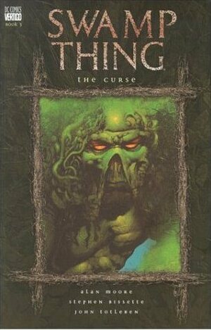 Swamp Thing, Vol. 3: The Curse by Alan Moore, Stephen R. Bissette, John Totleben