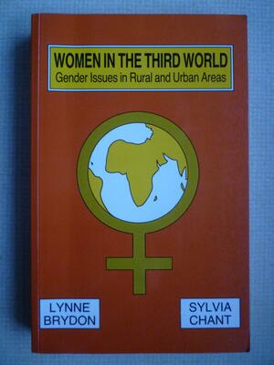 Women In The Third World: Gender Issues In Rural And Urban Areas by Lynne Brydon