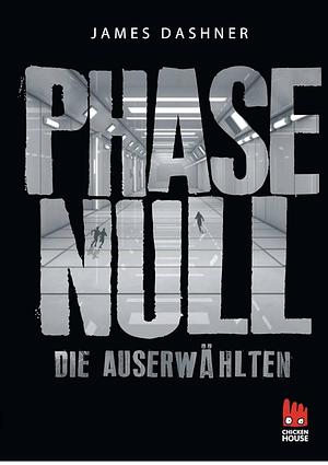 Die Auserwählten - Phase Null by James Dashner