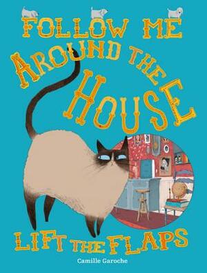 Follow Me Around the House by Camille Garoche