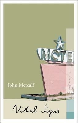 Vital Signs: The Collected Novellas by John Metcalf