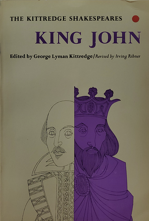 The Kittredge Shakespeare: King John by William Shakespeare