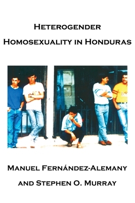 Heterogender Homosexuality in Honduras by Stephen O. Murray