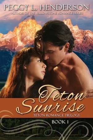 Teton Sunrise by Peggy L. Henderson