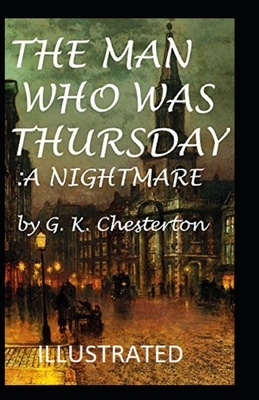 The Man Who Was Thursday: a Nightmare Illustrated by G.K. Chesterton