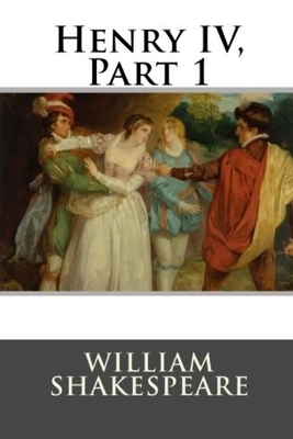 Henry IV, Part 1 by William Shakespeare