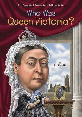 Who Was Queen Victoria? by Who HQ, Jim Gigliotti