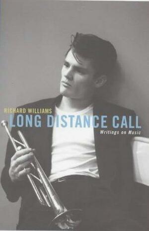 Long Distance Call: Writings on Music by Richard Williams