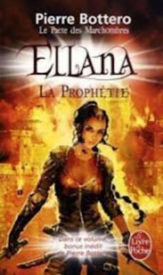Ellana, La Prophétie (Le Pacte Des Marchombres, Tome 3) by Pierre Bottero