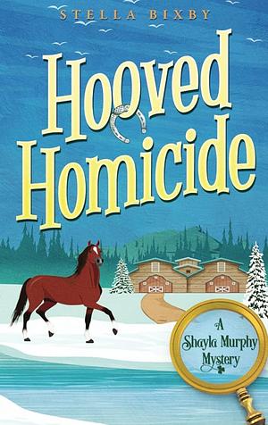 Hooved Homicide by Stella Bixby