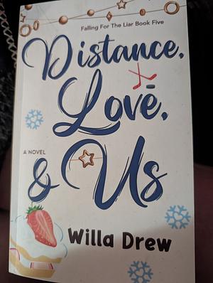 Distance, Love, & Us by Willa Drew