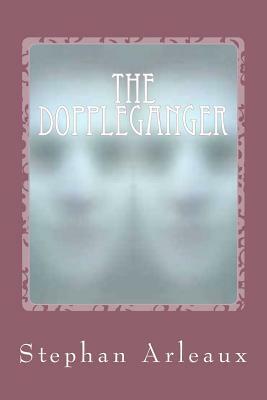 The Doppleganger by Stephan M. Arleaux