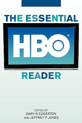 The Essential HBO Reader by Gary R. Edgerton, Jeffrey P. Jones
