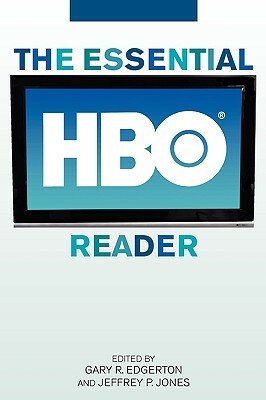 The Essential HBO Reader by Jeffrey P. Jones, Gary R. Edgerton