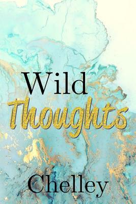 Wild Thoughts by Chelley