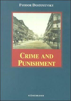 Crime and Punishment by Fyodor Dostoevsky