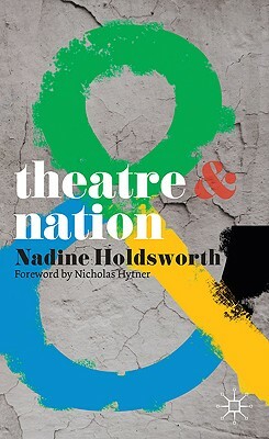 Theatre & Nation by Nicholas Hytner, Nadine Holdsworth