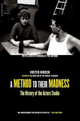 A Method to Their Madness: The History of the Actors Studio by Foster Hirsch