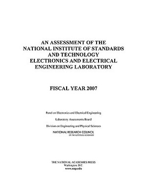 An Assessment of the National Institute of Standards and Technology Electronics and Electrical Engineering Laboratory: Fiscal Year 2007 by Division on Engineering and Physical Sci, Laboratory Assessments Board, National Research Council