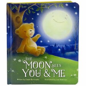 The Moon Sees You & Me by Lisa Alderson, Caleb Buroughs