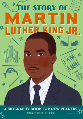 The Story of Martin Luther King Jr.: A Biography Book for New Readers by Christine Platt