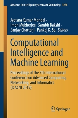 Computational Intelligence and Machine Learning: Proceedings of the 7th International Conference on Advanced Computing, Networking, and Informatics (I by 