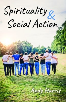 Spirituality & Social Action by Andy Harris