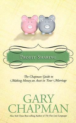 Profit Sharing: The Chapman Guide to Making Money an Asset in Your Marriage by Gary Chapman, Gary Chapman
