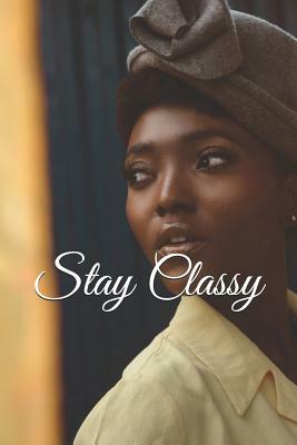 Stay Classy by Tanya DeFreitas