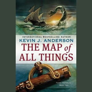 The Map of All Things by Kevin J. Anderson