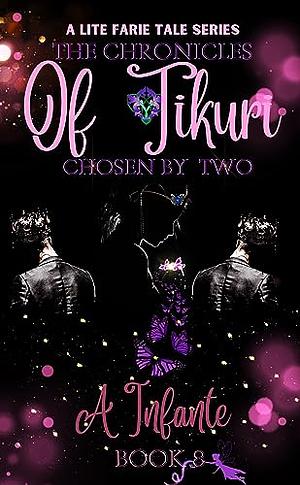 Chosen by Two...: The Chronicles of Tikuri by Alexandria Infante