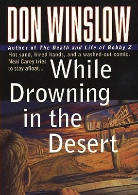 While Drowning in the Desert by Don Winslow