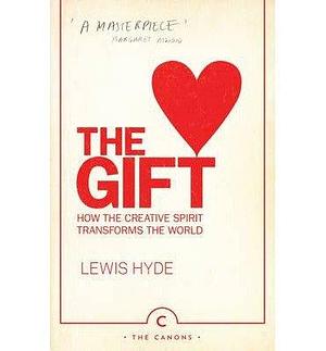 (The Gift: How the Creative Spirit Transforms the World) Author: Lewis Hyde published on by Lewis Hyde, Lewis Hyde