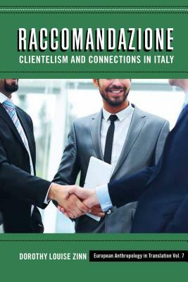 Raccomandazione: Clientelism and Connections in Italy by Dorothy Louise Zinn