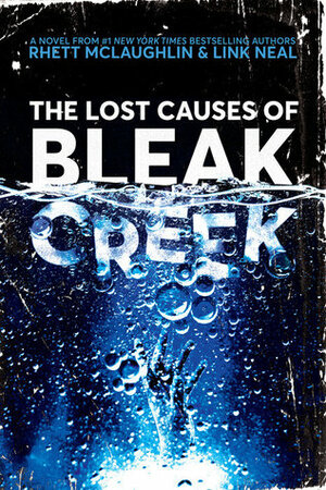 The Lost Causes of Bleak Creek by Lance Rubin, Link Neal, Rhett McLaughlin