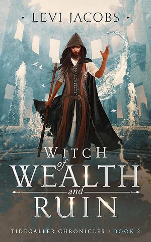 Witch of Wealth and Ruin by Levi Jacobs