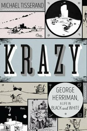 Krazy: The Black and White World of George Herriman by Michael Tisserand