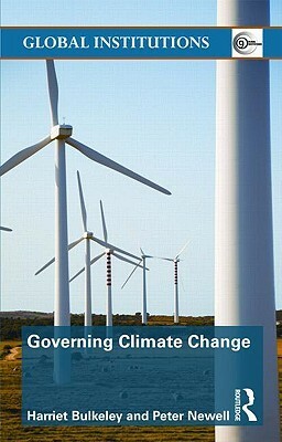 Governing Climate Change by Peter Newell, Harriet Bulkeley