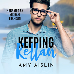 Keeping Kellan by Amy Aislin