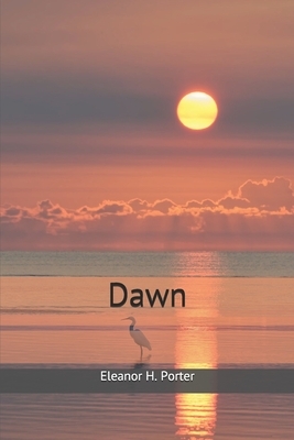 Dawn by Eleanor H. Porter