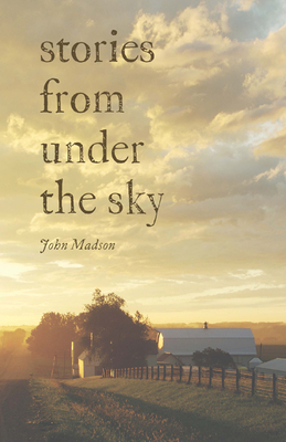 Stories from Under the Sky by John Madson