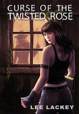 Curse of the Twisted Rose by Lee Lackey