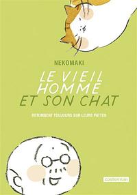 Le Vieil Homme et Son Chat, tome 5 : Le vieil homme et son chat retombent toujours sur leurs pattes by Nekomaki (ms-work)