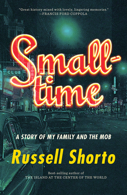 Smalltime: A Story of My Family and the Mob by Russell Shorto