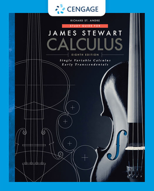 Study Guide for Stewart's Single Variable Calculus: Early Transcendentals, 8th by James Stewart, Richard St Andre