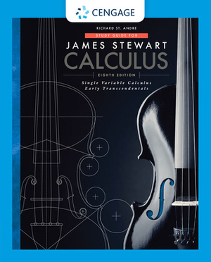 Study Guide for Stewart's Single Variable Calculus: Early Transcendentals, 8th by James Stewart, Richard St Andre