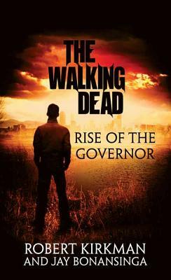 Rise of the Governor by Jay Bonansinga, Robert Kirkman