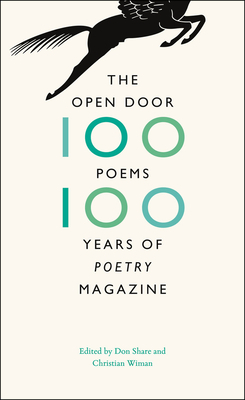 The Open Door: One Hundred Poems, One Hundred Years of "Poetry" Magazine by Don Share, Christian Wiman
