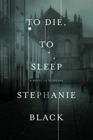 To Die To Sleep by Stephanie Black
