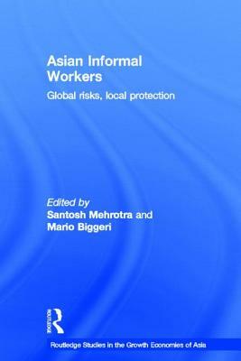 Asian Informal Workers by Santosh K. Mehrotra, Mario Biggeri